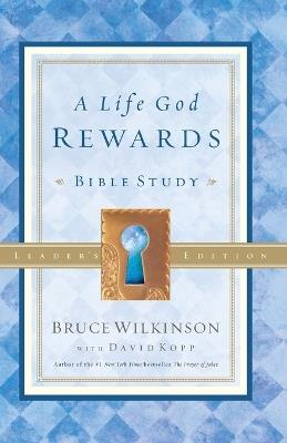 A Life God Rewards (Leader's Edition) - Bruce Wilkinson - cover