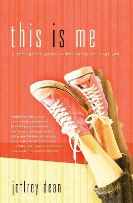 This is Me: A Getting-There Guide to Womanhood for Teen Girls - Jeffrey Dean - cover