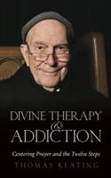 Divine Therapy & Addiction: Centering Prayer and the Twelve Steps - Thomas Keating - cover