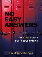 No Easy Answers: The Truth Behind Death at Columbine - Brooks Brown,Rob Merritt - cover
