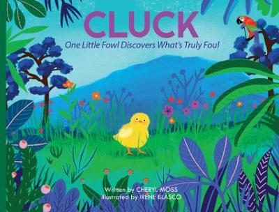 Cluck: One Fowl Finds out What's Truly Foul - Cheryl Moss - cover