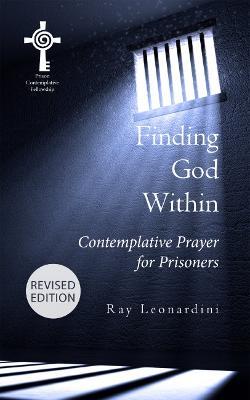 Finding God within - Revised Edition: Contemplative Prayer for Prisoners - Ray Leonardini - cover