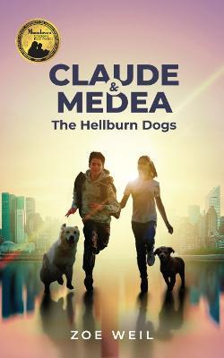Claude & Medea: The Hellburn Dogs - Zoe Weil - cover