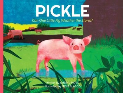 Pickle: Can One Little Pig Weather the Storm? - Cheryl Moss - cover