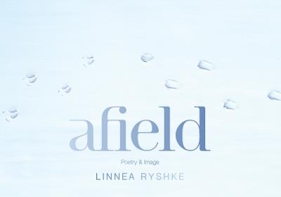 Afield: Poetry and Image - Linnea Ryshke - cover