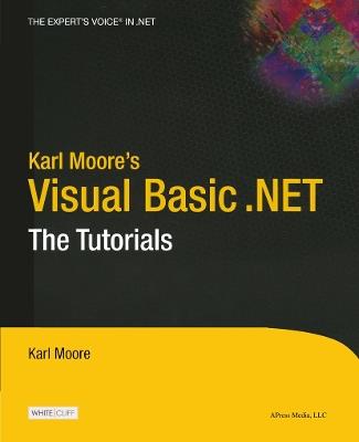 Karl Moore's Visual Basic .NET: The Tutorials - Karl Moore - cover