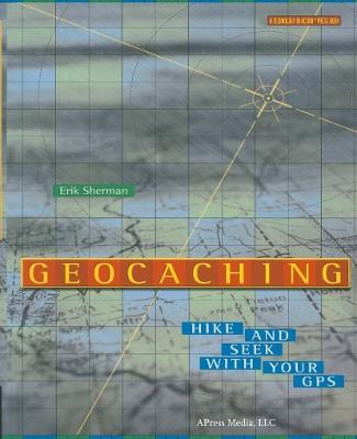 Geocaching: Hike and Seek with Your GPS - Erik Sherman - cover