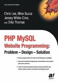 PHP MySQL Website Programming: Problem - Design - Solution - Dilip Thomas,Jessey Cinis,Chris Lea - cover