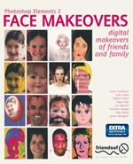 Photoshop Elements 2 Face Makeovers: Digital Makeovers of Friends & Family