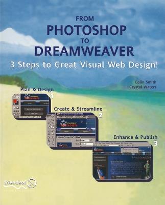 From Photoshop to Dreamweaver: 3 Steps to Great Visual Web Design - Colin Smith,Catherine McIntyre - cover