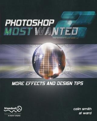 Photoshop Most Wanted 2: More Effects and Design Tips - Al Ward,Colin Smith - cover