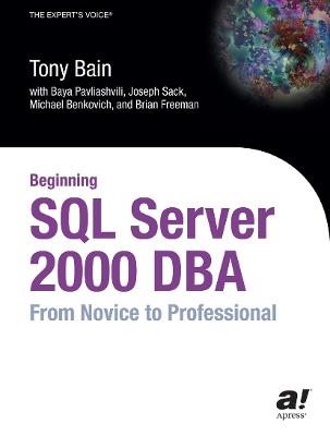 Beginning SQL Server 2000 DBA: From Novice to Professional - Baya Pavliashvili,Michael Benkovich,Tony Bain - cover