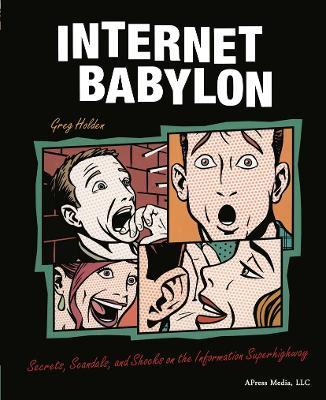 Internet Babylon: Secrets, Scandals, and Shocks on the Information Superhighway - Greg Holden - cover