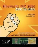 Fireworks MX 2004 Zero to Hero - Charles Brown,Joyce J. Evans - cover