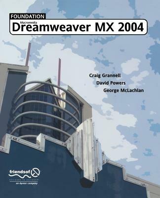 Foundation Dreamweaver MX 2004 - George McLachlan,Craig Grannell,David Powers - cover