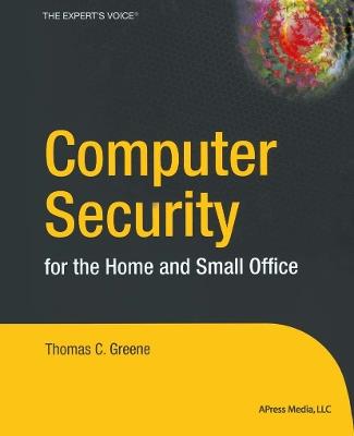Computer Security for the Home and Small Office - Thomas Greene - cover