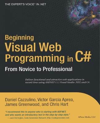 Beginning Visual Web Programming in C#: From Novice to Professional - Daniel Cazzulino,Victor Garcia Aprea,James Greenwood - cover