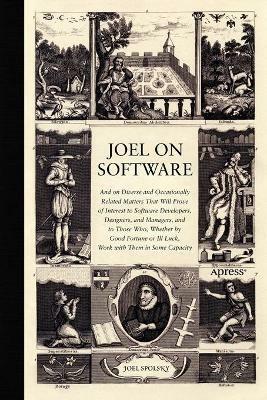 Joel on Software: And on Diverse and Occasionally Related Matters That Will Prove of Interest to Software Developers, Designers, and Managers, and to Those Who, Whether by Good Fortune or Ill Luck, Work with Them in Some Capacity - Avram Joel Spolsky - cover