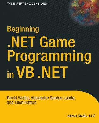 Beginning .NET Game Programming in VB .NET - David Weller,Alexandre Santos Lobao,Ellen Hatton - cover