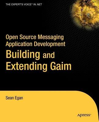 Open Source Messaging Application Development: Building and Extending Gaim - Sean Egan - cover