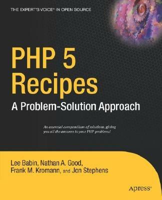 PHP 5 Recipes: A Problem-Solution Approach - Frank M. Kromann,Jon Stephens,Nathan A. Good - cover