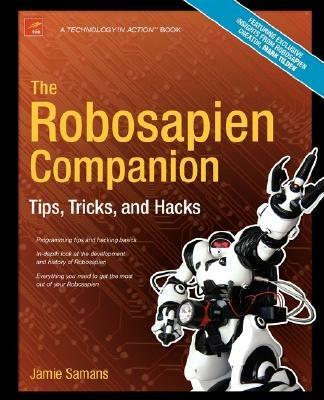 The Robosapien Companion: Tips, Tricks, and Hacks - James Samans - cover