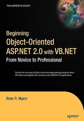 Beginning Object-Oriented ASP.NET 2.0 with VB .NET: From Novice to Professional - Brian Myers - cover