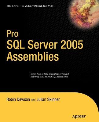 Pro SQL Server 2005 Assemblies - Robin Dewson,Julian Skinner - cover
