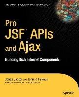 Pro JSF and Ajax: Building Rich Internet Components - Jonas Jacobi,John R. Fallows - cover