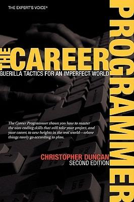 The Career Programmer: Guerilla Tactics for an Imperfect World - Christopher Duncan - cover