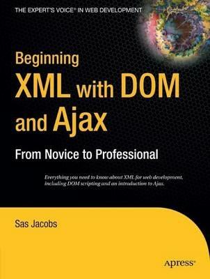 Beginning XML with DOM and Ajax: From Novice to Professional - Sas Jacobs - cover