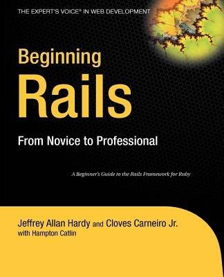 Beginning Rails: From Novice to Professional - Cloves Carneiro Jr,Hampton Catlin,Jeffrey Hardy - cover