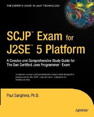 SCJP Exam for J2SE 5: A Concise and Comprehensive Study Guide for The Sun Certified Java Programmer Exam - Paul Sanghera - cover