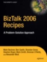 BizTalk 2006 Recipes: A Problem-Solution Approach - Mark Beckner,Ben Goeltz,Brandon Gross - cover