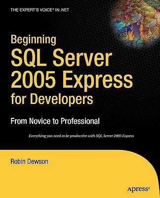 Beginning SQL Server 2005 Express for Developers: From Novice to Professional - Robin Dewson - cover