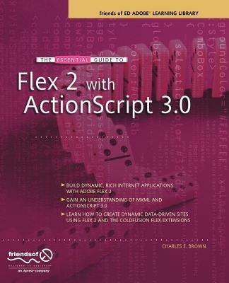 The Essential Guide to Flex 2 with ActionScript 3.0 - Charles Brown - cover