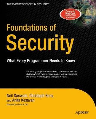 Foundations of Security: What Every Programmer Needs to Know - Christoph Kern,Anita Kesavan,Neil Daswani - cover