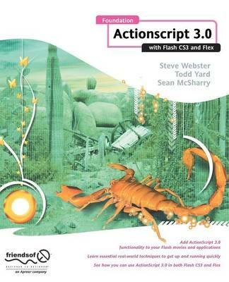 Foundation ActionScript 3.0 with Flash CS3 and Flex - Sean McSharry,Gerald YardFace,Steve Webster - cover