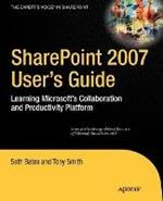 SharePoint 2007 User's Guide: Learning Microsoft's Collaboration and Productivity Platform