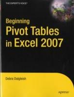 Beginning PivotTables in Excel 2007: From Novice to Professional - Debra Dalgleish - cover