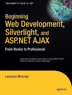Beginning Web Development, Silverlight, and ASP.NET AJAX: From Novice to Professional - Laurence Moroney - cover