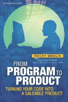 From Program to Product: Turning Your Code into a Saleable Product - Rocky Smolin - cover