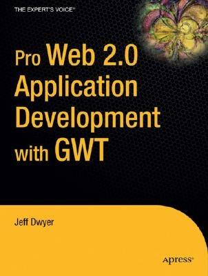 Pro Web 2.0 Application Development with GWT - Jeff Dwyer - cover