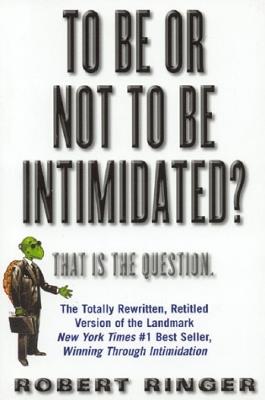 To Be or Not to Be Intimidated?: That is the Question - Robert Ringer - cover