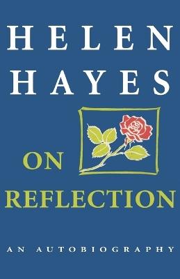On Reflection: An Autobiography - Helen Hayes - cover
