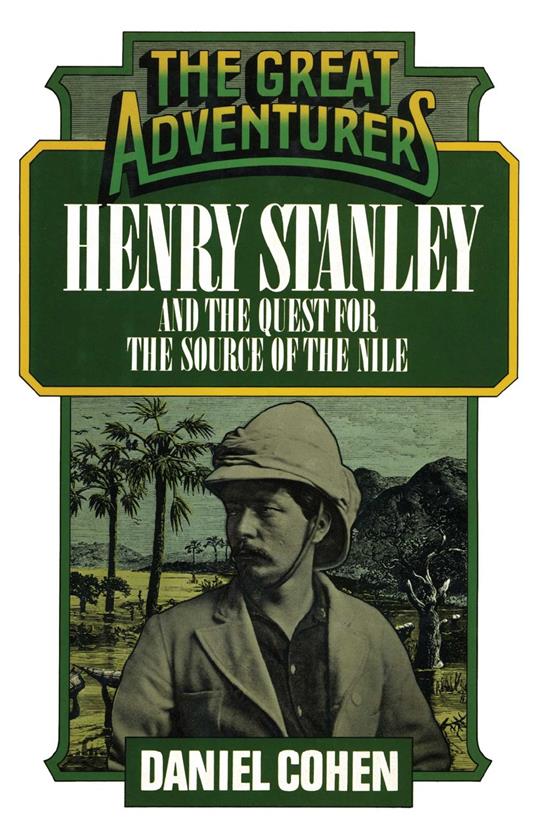 Henry Stanley and the Quest for the Source of the Nile - Daniel Cohen - ebook