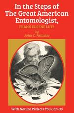 In the Steps of The Great American Entomologist, Frank Eugene Lutz