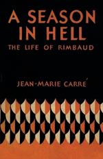 A Season in Hell: The Life of Rimbaud