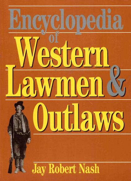 Encyclopedia of Western Lawmen & Outlaws