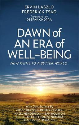 Dawn of an Era of Wellbeing: New Paths to a Better World - Ervin Laszlo,Deepak Chopra,Frederick Tsao - cover